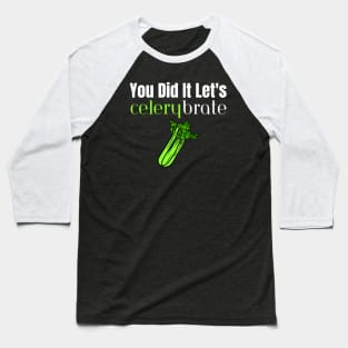 You Did It Let's Celerybrate Baseball T-Shirt